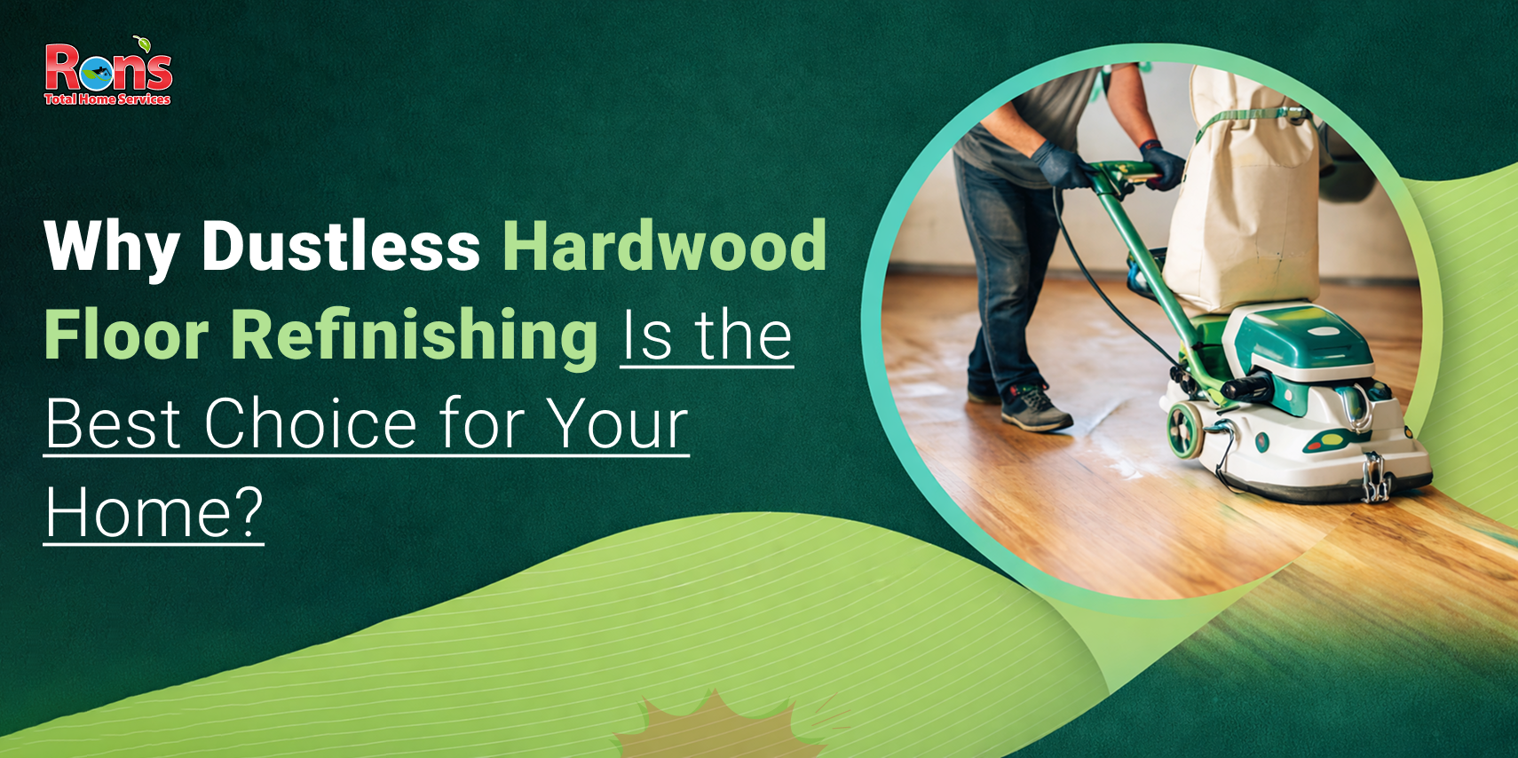 April 02 Why Dustless Hardwood Floor Refinishing Is the Best Choice for Your Home Dustless Hardwood Floor Refinishing